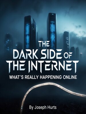 cover image of The Dark Side of the Internet